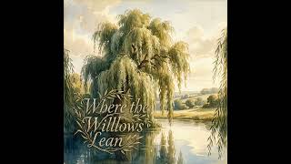 Where the Willows Lean(A quartet for clarinet, oboe, piccolo, and euphonium.)