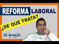 REFORMA LABORAL 👫👦👧 en 🇲🇽México 🇲🇽2021. Lo que DEBES SABER