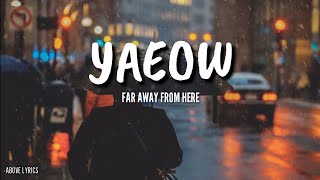 Yaeow  Far Away From Here s