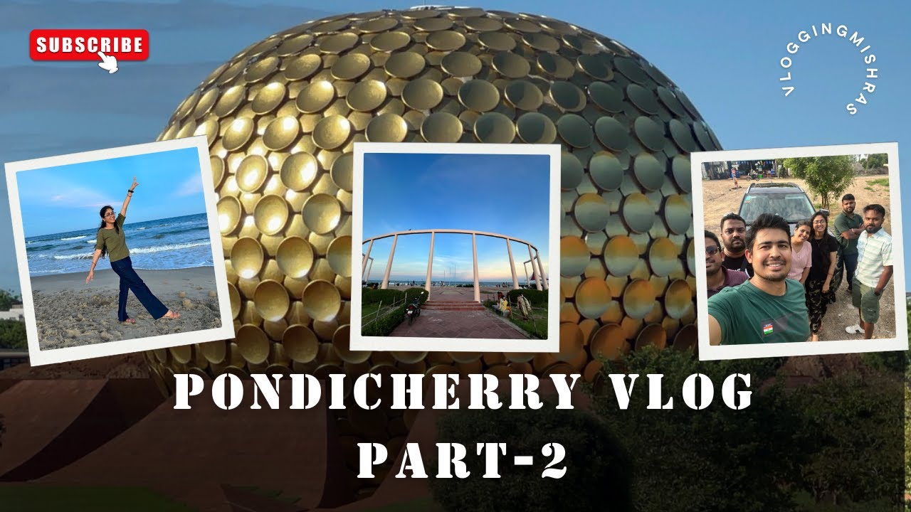 Pondicherry Vlog Part-2 || Auroville & Eden Beach