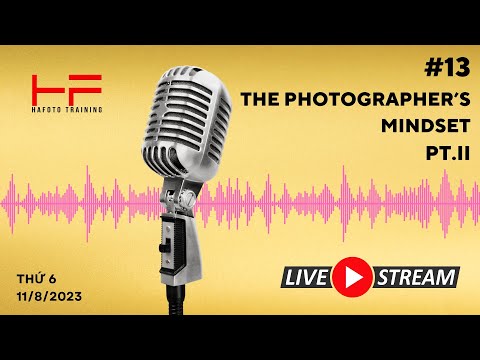 #13 HAFOTO CAFE CHỦ ĐỀ: "THE PHOTOGRAPHER'S MINDSET PT.II"
