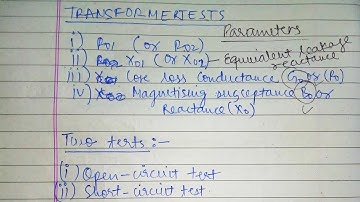 Transformer Tests : Open-Circuit or No-Load Test and Short Circuit or Impedance Test