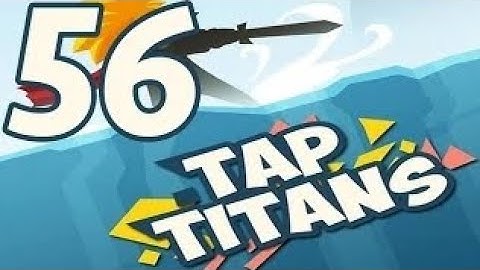tap titans gameplay walkthrough part 56 prestigio 4 (ios,android)