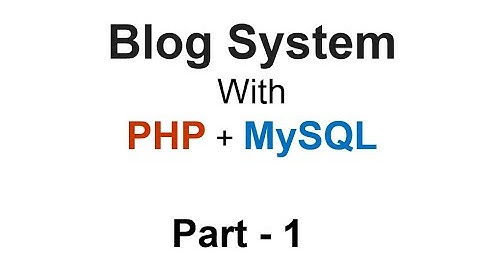Blog System in PHP & MySQL   Part 1