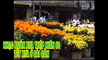 NHẠC XUÂN XƯA THẬP NIÊN 90 ( TẾT XƯA Ở SÀI GÒN )