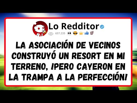 La ASOCIACIÓN DE VECINOS Construyó un Resort en Mi Terreno, Pero Cayeron en la Trampa a la...