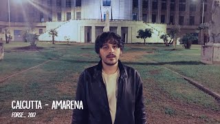 Video thumbnail of "Calcutta - Amarena"