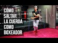 Cómo SALTAR la CUERDA Como  Boxeador