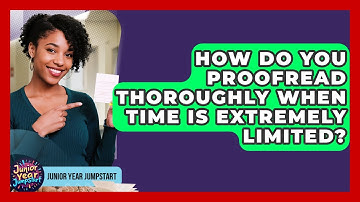 How Do You Proofread Thoroughly When Time Is Extremely Limited? - Junior Year Jumpstart