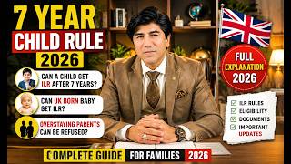 7-Year Child Rule UK 2026 | Visa, ILR & Overstayed Parents 2026 Rules Explained