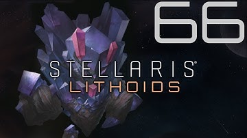 Stellaris | Lithoids | Episode 66
