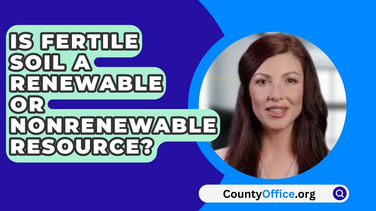 Is Fertile Soil A Renewable Or Nonrenewable Resource? CountyOffice