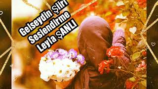 Gelseydi̇n Şi̇i̇ri̇ Leyla Şanli