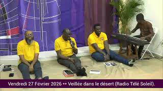 Vendredi 27 Février 2026 ** Veillée dans le désert (Radio Télé Soleil). screenshot 4