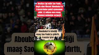 Aboubakarın Istediği Maaş Sao Pauloyı Çıldırttı, Transfer Iptal