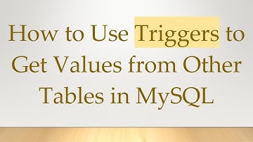 How to Use Triggers to Get Values from Other Tables in MySQL