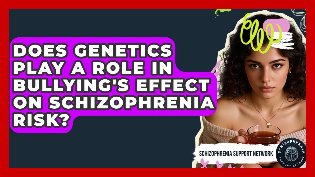 Does Genetics Play A Role In Bullying's Effect On Schizophrenia Risk?