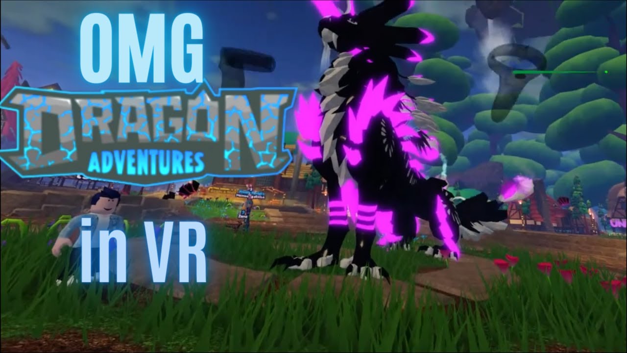 Dragon Adventures in Virtual Reality OMG !!