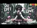 Sad Song 2026 💔 Slowed &amp; Reverb | Heartbreak Alone Vibes | DJ Remix
