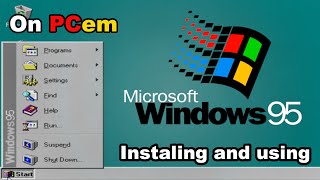 Installing and Using Windows 95 in 2024 With PCem!! What can we do?