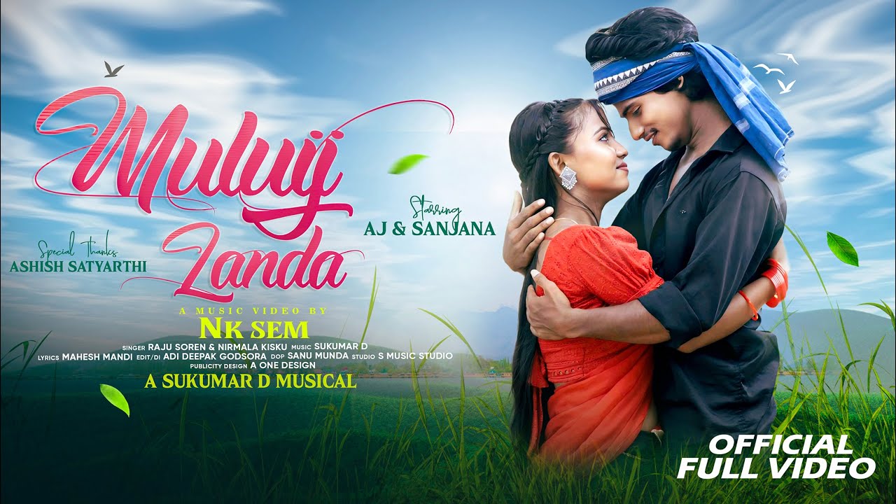 Muluij Landa | New Santali Full Video Song 2025 | AJ & Sanjana Barik | Raju Soren | Nirmala | NK Sem