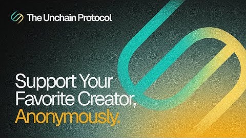 The Unchain Protocol: Creators Economy, Unchained.