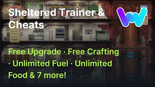 Sheltered Trainer +11 Cheats (Unlimited Fuel, Free Upgrade, Free Crafting, & 8 More)