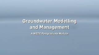Groundwater Modelling and Management – A WEDC Postgraduate Module