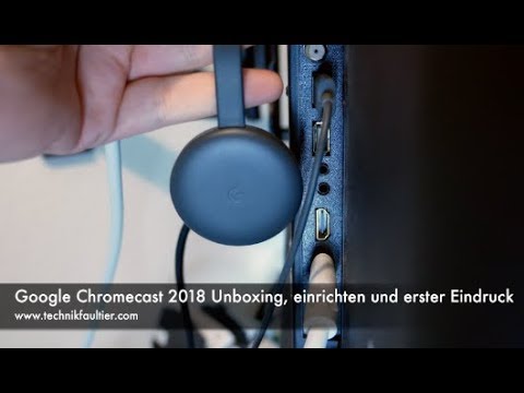 Google Chromecast 2018 Unboxing, einrichten und erster Eindruck