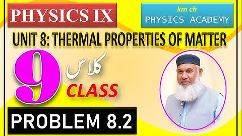 PROBLEM 8.2, UNIT 8: THERMAL PROPERTIES OF MATTER, CLASS 9, PHYSICS-IX
