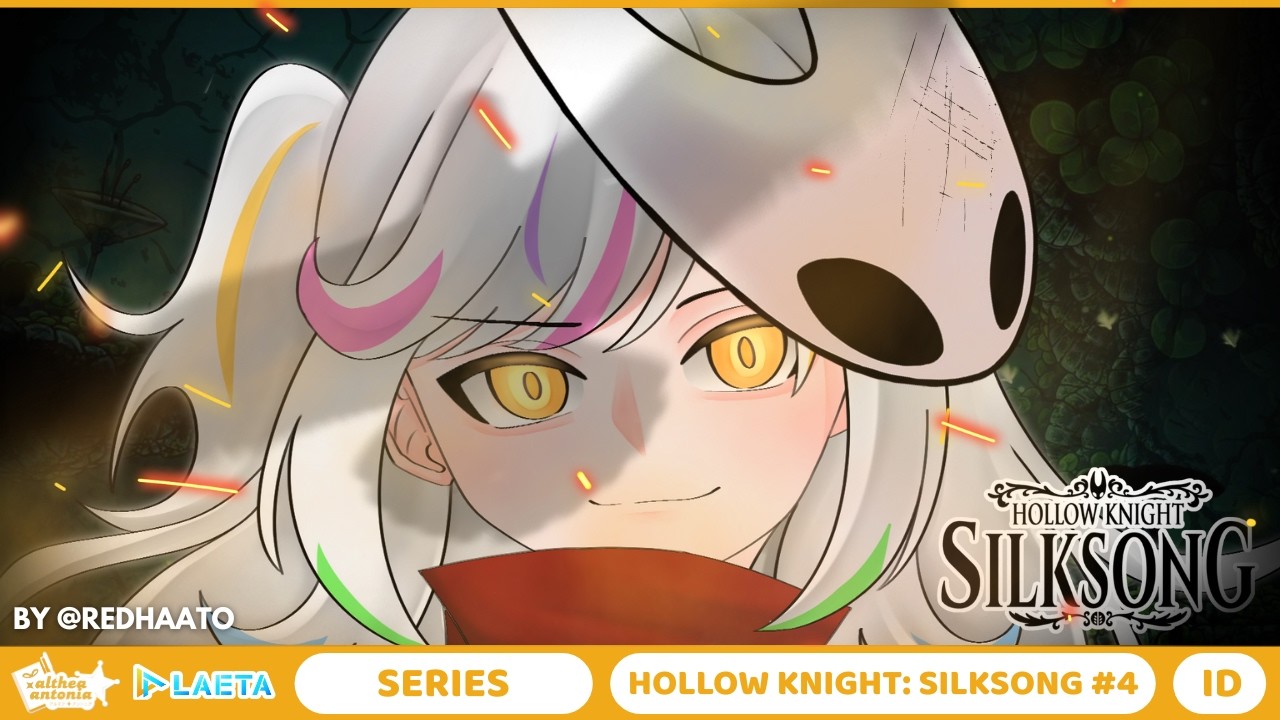 【Hollow Knight: Silksong #4】UDAH LEPAS DARI JEBAKAN SETAN DAJJAL!【ALTHEA ANTONIA | LAETA】