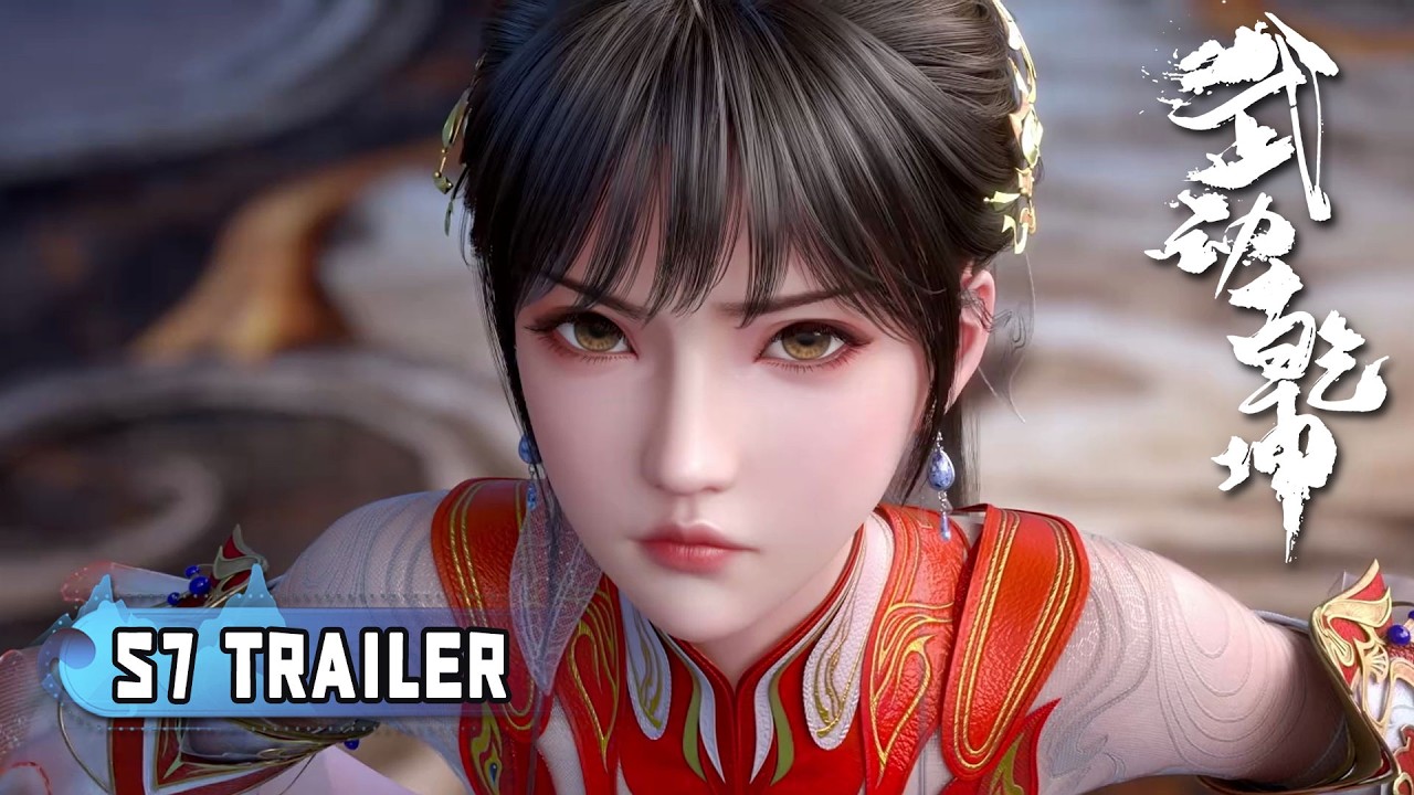 💥【武动乾坤】Season 7 Trailer！林动名扬道宗 ！新老婆应欢欢登场，与林动共同向武道巅峰发起挑战！