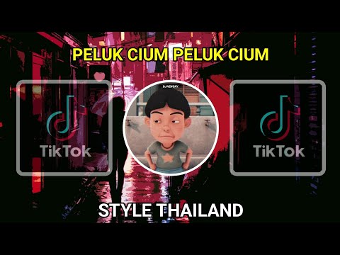DJ PELUK CIUM PELUK CIUM STYLE THAILAND