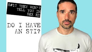 Do I Have an STI? What's Testing Like? How do You Treat an STI?