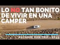 Lo que no te cuentan de vivir viajando. Lo malo de la vida en camper  || #EuropeVanTrip - EP33