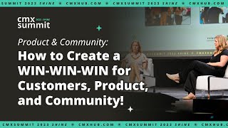 Product & Community: How to Create a WIN WIN WIN for Customers, Product, and Community! by CMX 226 views 6 months ago 26 minutes