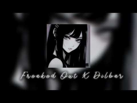 Freaked Out x Dilbar (Slowed +Reverb) 