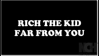 Video thumbnail of "Rich The Kid - Far From You (Lyrics)"