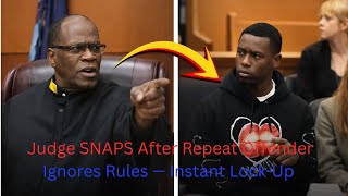  Judge SNAPS After Repeat Offender Ignores Rules — Instant Lock-Up