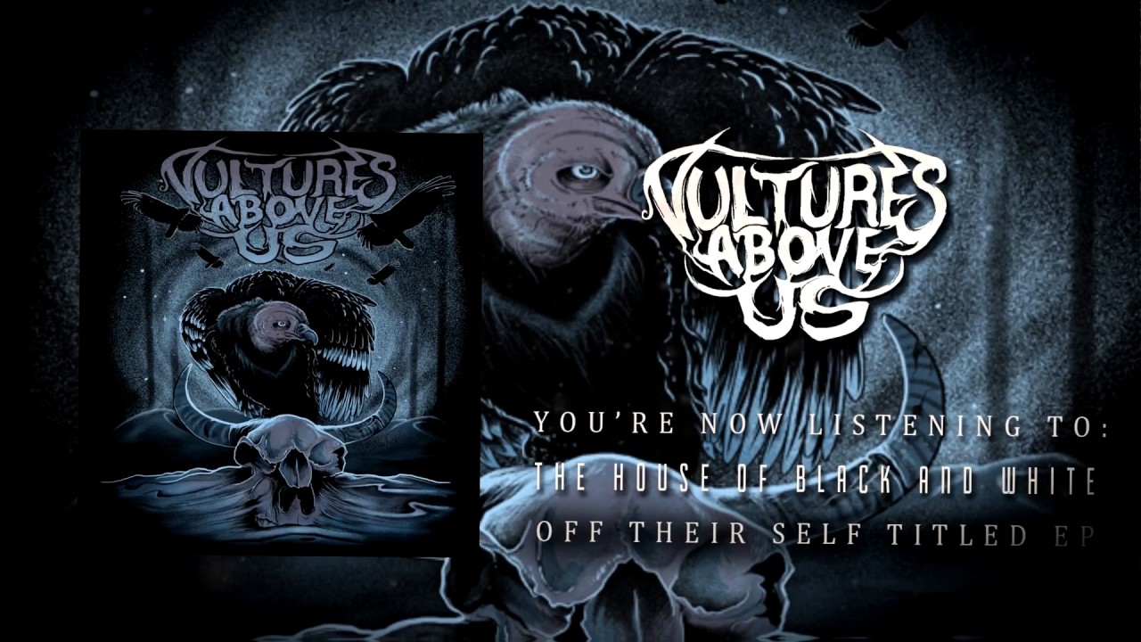 Vultures Above Us - The House Of Black & White