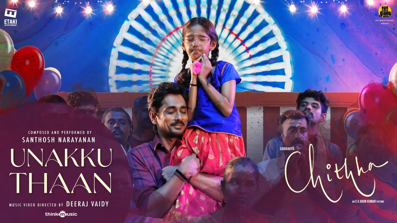 Unakku Thaan   Music Video  Chithha  Siddharth  Santhosh Narayanan  Deeraj Vaidy  Etaki