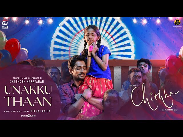 Unakku Thaan - Music Video | Chithha | Siddharth | Santhosh Narayanan | Deeraj Vaidy | Etaki class=