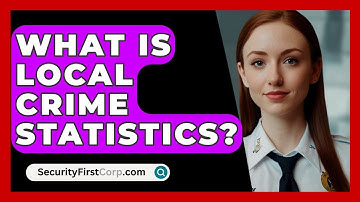 What Is Local Crime Statistics? - SecurityFirstCorp.com