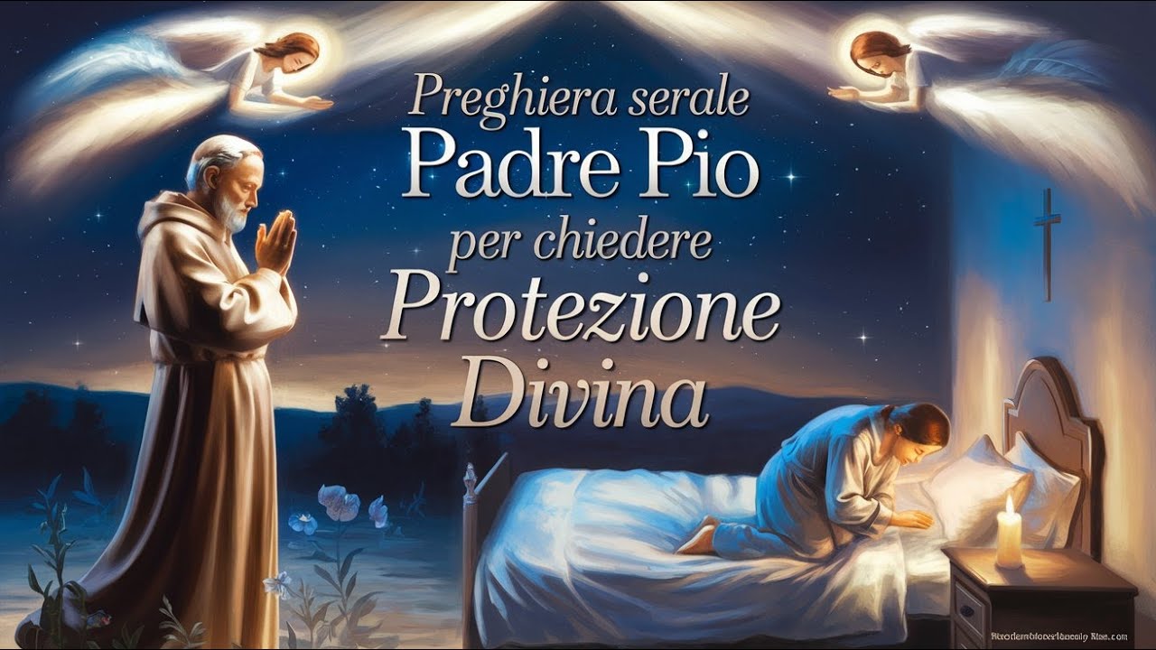 Preghiera serale a Padre Pio per chiedere protezione divina - YouTube