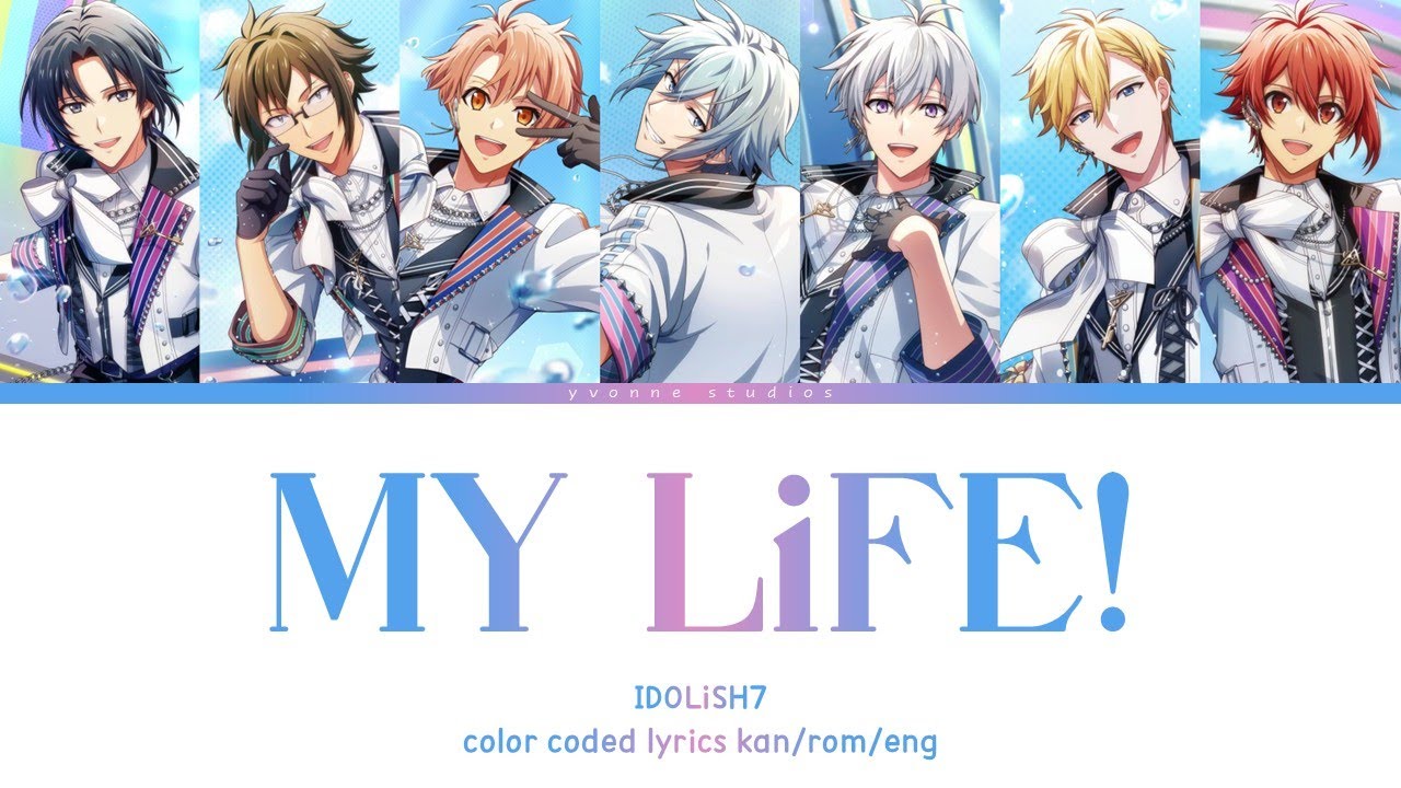 MY LiFE! - IDOLiSH7 (kan/rom/eng color coded lyrics)