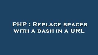 PHP : Replace spaces with a dash in a URL