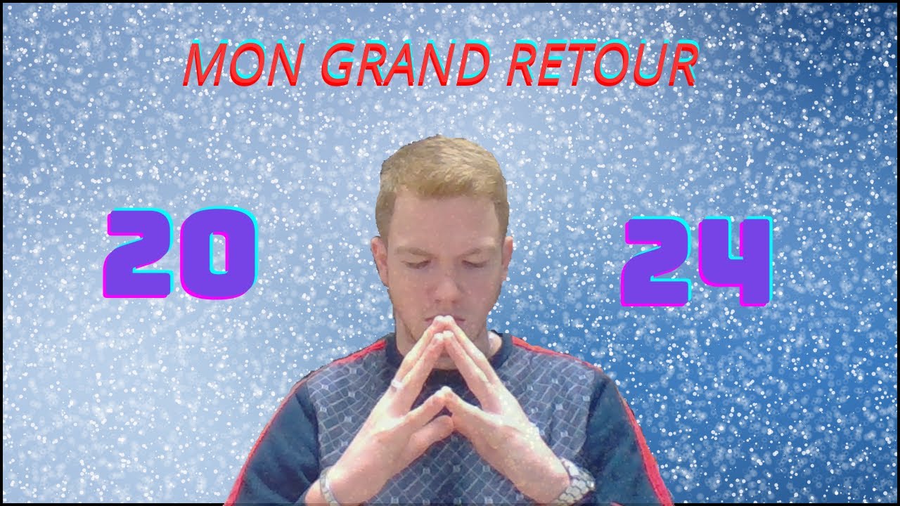 MON GRAND RETOUR 2024 YouTube