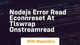 nodejs error read econnreset at tlswrap onstreamread