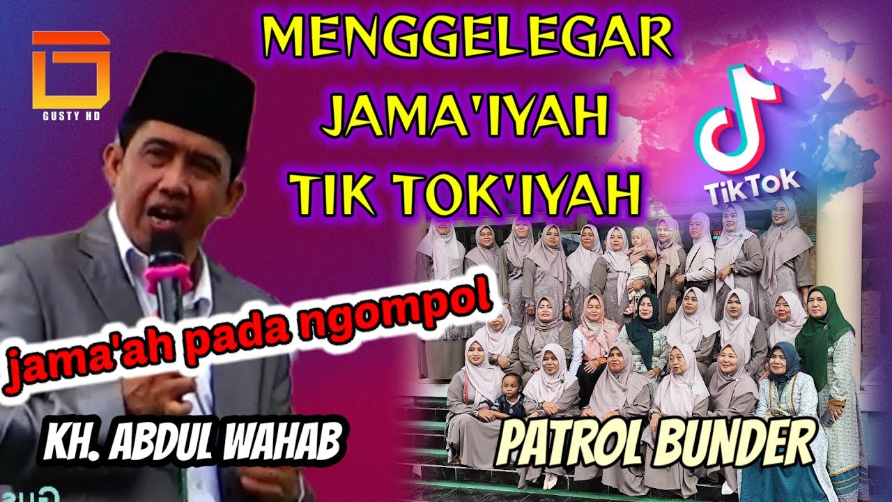 KH. ABDUL WAHAB. LAGI DEMEN TIKTOKIYAH.LUCU PARAH JAMAAH PADA NGOMPOL.ds.patrol.gusty hd