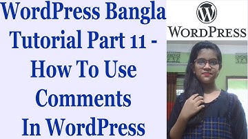 WordPress Bangla Tutorial Part 11 - How To Use Comments In WordPress